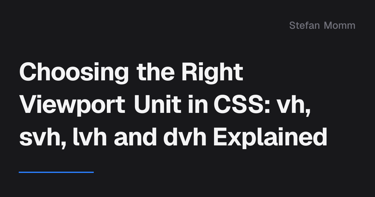 Choosing the Right Viewport Unit in CSS: vh, svh, lvh and dvh Explained ...